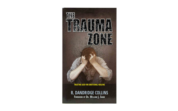 THE TRAUMA ZONE: TRUSTING GOD FOR EMOTIONAL HEALING THE TRAUMA ZONE: TRUSTING GOD FOR EMOTIONAL HEALING