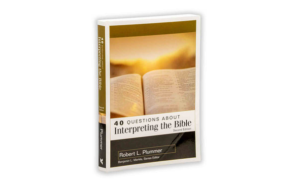 40 QUESTIONS ABOUT INTERPRETING THE BIBLE 40 QUESTIONS ABOUT INTERPRETING THE BIBLE