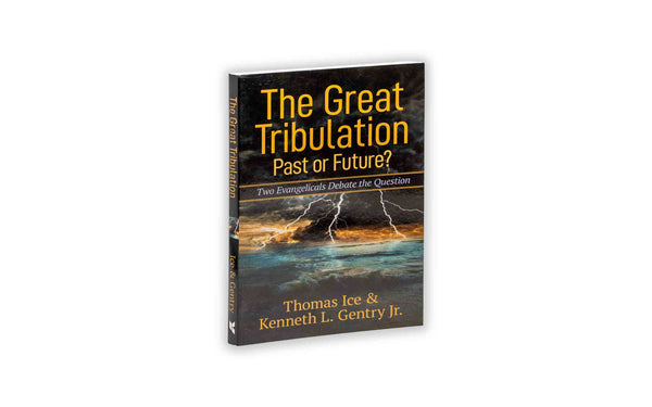 THE GREAT TRIBULATION: PAST OR FUTURE THE GREAT TRIBULATION: PAST OR FUTURE