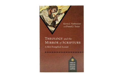 THEOLOGY AND THE MIRROR OF SCRIPTURE: A MERE EVANGELICAL ACCOUNT THEOLOGY AND THE MIRROR OF SCRIPTURE: A MERE EVANGELICAL ACCOUNT