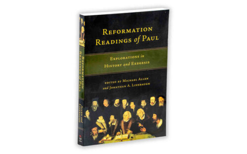 REFORMATION READINGS OF PAUL: EXPLORATIONS IN HISTORY AND EXEGESIS REFORMATION READINGS OF PAUL: EXPLORATIONS IN HISTORY AND EXEGESIS