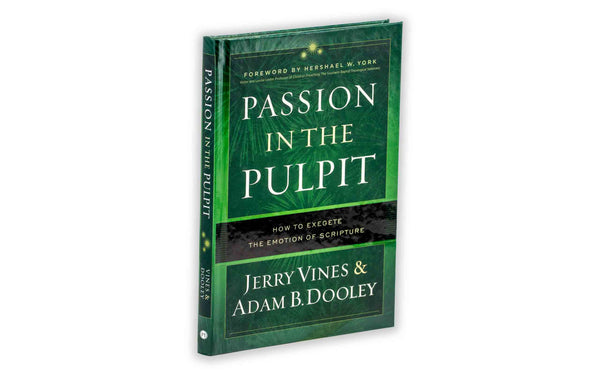 PASSION IN THE PULPIT: HOW TO EXEGETE THE EMOTION OF SCRIPTURE PASSION IN THE PULPIT: HOW TO EXEGETE THE EMOTION OF SCRIPTURE