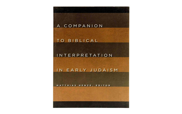 A Companion to Biblical Interpretation in Early Judaism A Companion to Biblical Interpretation in Early Judaism
