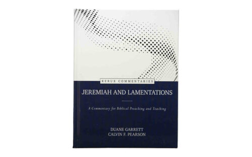 JEREMIAH AND LAMENTATIONS: A COMMENTARY FOR BIBLICAL PREACHING AND TEACHING