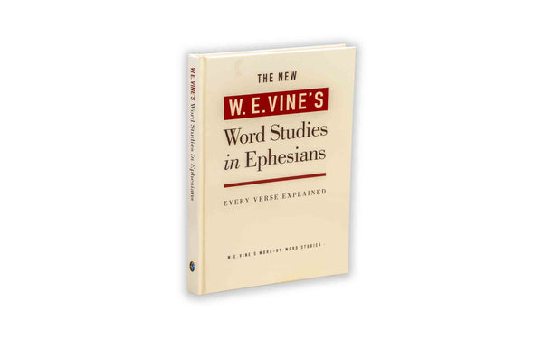 NEW W. E. VINE’S WORD STUDIES IN EPHESIANS NEW W. E. VINE'S WORD STUDIES IN EPHESIANS