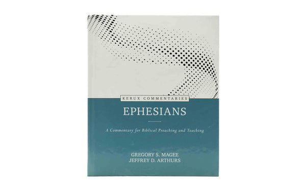 KERUX COMMENTARIES: EPHESIANS (A COMMENTARY FOR BIBLICAL PREACHING AND TEACHING) KERUX COMMENTARIES: EPHESIANS (A COMMENTARY FOR BIBLICAL PREACHING AND TEACHING)