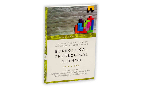 EVANGELICAL THEOLOGICAL METHOD EVANGELICAL THEOLOGICAL METHOD