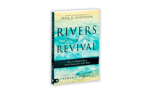 RIVERS OF REVIVAL: HOW TO PREPARE FOR A FRESH ENCOUNTER WITH GOD
