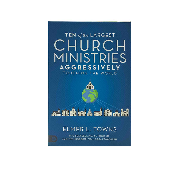 TEN OF THE LARGEST CHURCH MINISTRIES AGGRESSIVELY TOUCHING THE WORLD