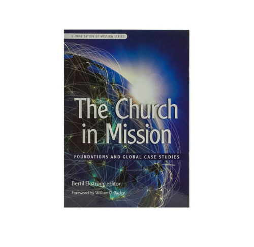 THE CHURCH IN MISSION: FOUNDATIONS AND GLOBAL CASE STUDIES THE CHURCH IN MISSION: FOUNDATIONS AND GLOBAL CASE STUDIES