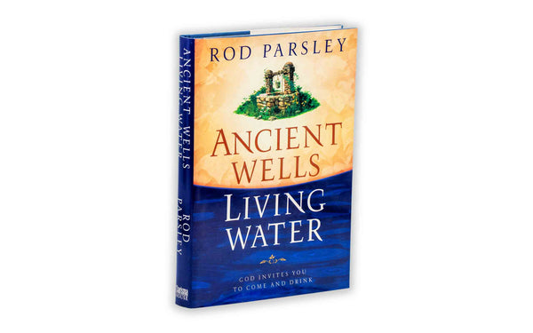 ANCIENT WELLS, LIVING WATER: GOD INVITES YOU TO COME AND DRINK ANCIENT WELLS, LIVING WATER: GOD INVITES YOU TO COME AND DRINK