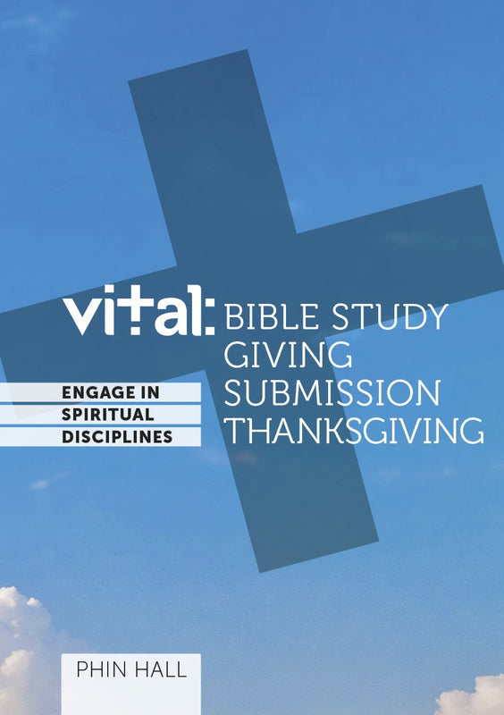 VITAL: ENGAGE IN THE SPIRITUAL DISCIPLINES – BIBLE STUDY VITAL: ENGAGE IN THE SPIRITUAL DISCIPLINES - BIBLE STUDY