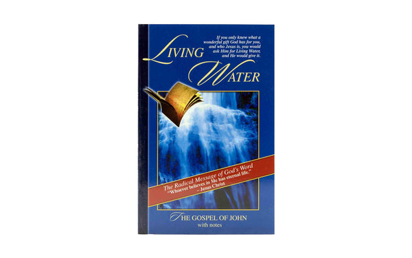 LIVING WATER (THE GOSPEL OF JOHN WITH NOTES) LIVING WATER (THE GOSPEL OF JOHN WITH NOTES)