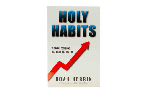 HOLY HABITS: 10 SMALL DECISIONS THAT LEAD TO A BIG LIFE HOLY HABITS: 10 SMALL DECISIONS THAT LEAD TO A BIG LIFE