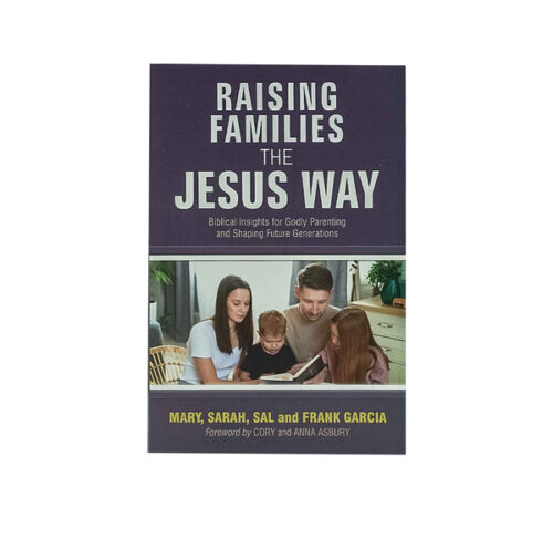 RAISING FAMILIES THE JESUS WAY RAISING FAMILIES THE JESUS WAY