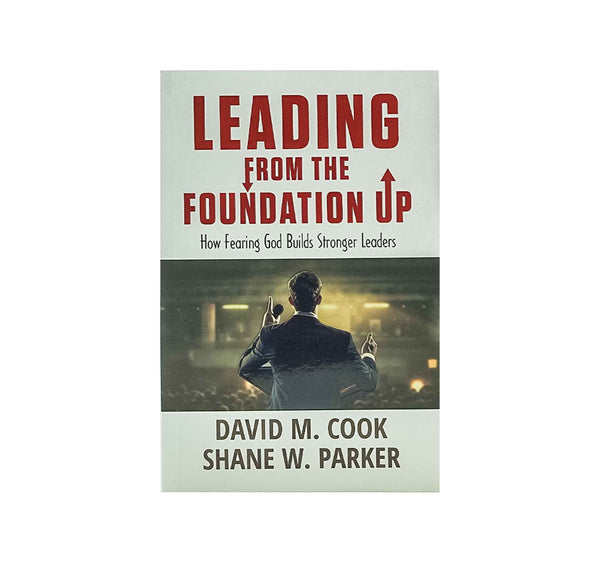 LEADING FROM THE FOUNDATION UP: HOW FEARING GOD BUILDS STRONGER LEADERS LEADING FROM THE FOUNDATION UP: HOW FEARING GOD BUILDS STRONGER LEADERS