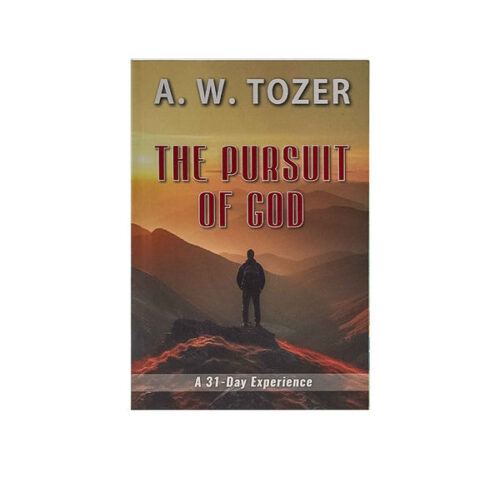THE PURSUIT OF GOD: A 31-DAY EXPERIENCE THE PURSUIT OF GOD: A 31-DAY EXPERIENCE