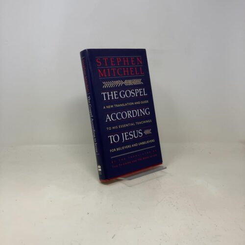 The Gospel According to Jesus: A New Translation and Guide to His Essential Teachings for Believers and Unbelievers The Gospel According to Jesus: A New Translation and Guide to His Essential Teachings for Believers and Unbelievers