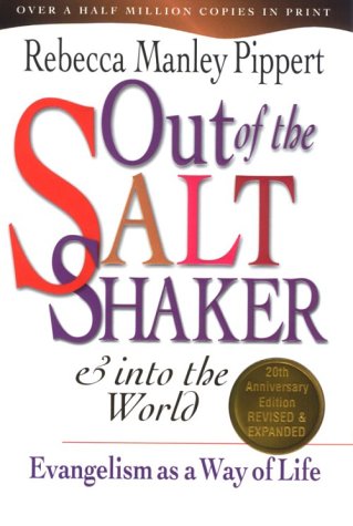 Out of the Saltshaker and Into the World: Evangelism as a Way of Life Out of the Saltshaker and Into the World: Evangelism as a Way of Life