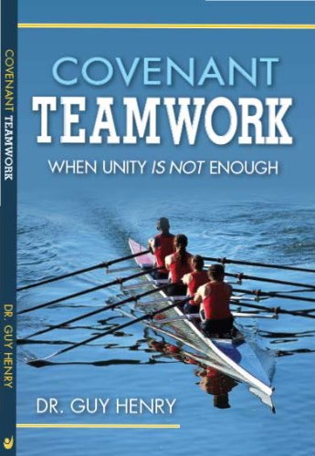 Covenant Teamwork: When Unity Is Not Enough Covenant Teamwork: When Unity Is Not Enough