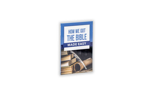 HOW WE GOT THE BIBLE MADE EASY HOW WE GOT THE BIBLE MADE EASY