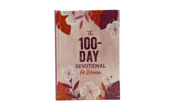 THE 100-DAY DEVOTIONAL FOR WOMEN THE 100-DAY DEVOTIONAL FOR WOMEN