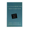 A Little Book for New Scientists A Little Book for New Scientists
