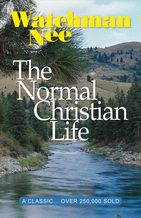 THE NORMAL CHRISTIAN LIFE THE NORMAL CHRISTIAN LIFE