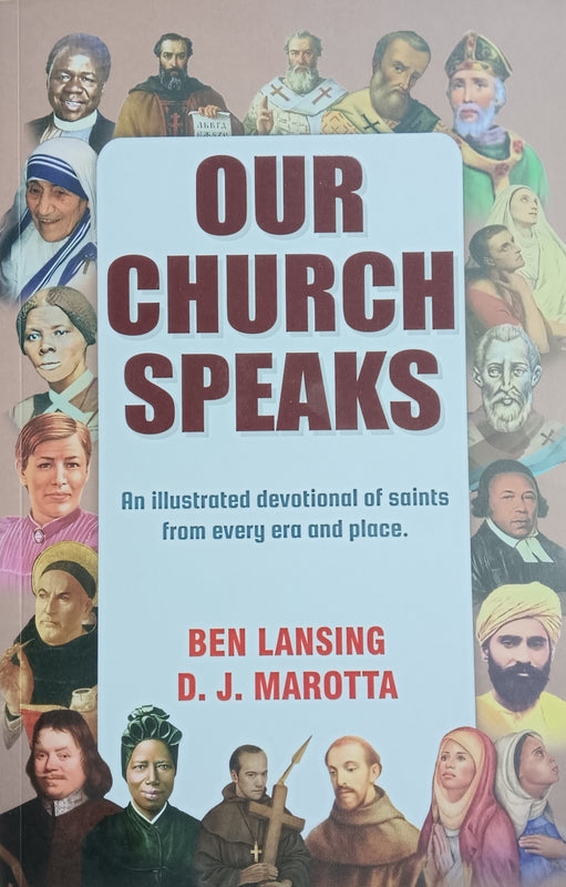 OUR CHURCH SPEAKS: AN ILLUSTRATED DEVOTIONAL OF SAINTS FROM EVERY ERA AND PLACE OUR CHURCH SPEAKS: AN ILLUSTRATED DEVOTIONAL OF SAINTS FROM EVERY ERA AND PLACE