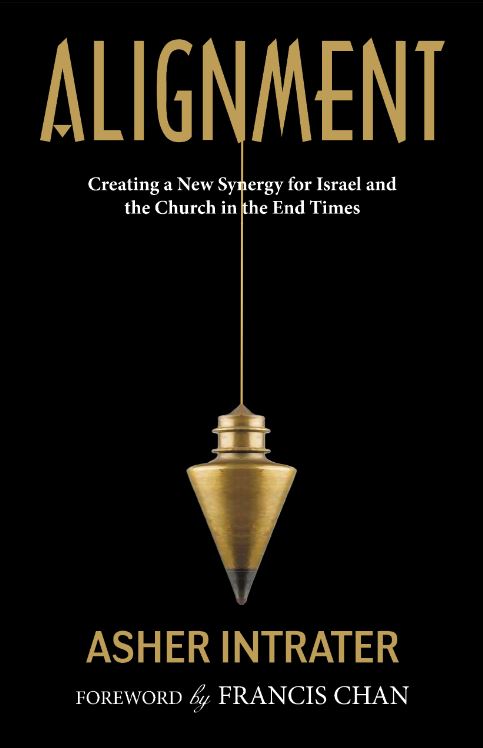 ALIGNMENT: CREATING A NEW SYNERGY FOR ISRAEL AND THE CHURCH IN THE END TIMES