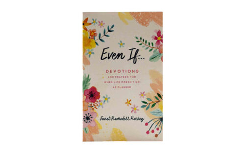 EVEN IF. . . DEVOTIONS AND PRAYERS FOR WHEN LIFE DOESN'T GO AS PLANNED