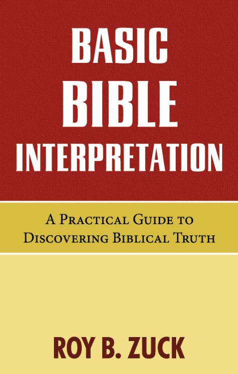 BASIC BIBLE INTERPRETATION: A PRACTICAL GUIDE TO DISCOVERING BIBLICAL TRUTH BASIC BIBLE INTERPRETATION: A PRACTICAL GUIDE TO DISCOVERING BIBLICAL TRUTH