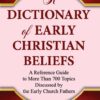 A Dictionary of Early Christian Beliefs A Dictionary of Early Christian Beliefs