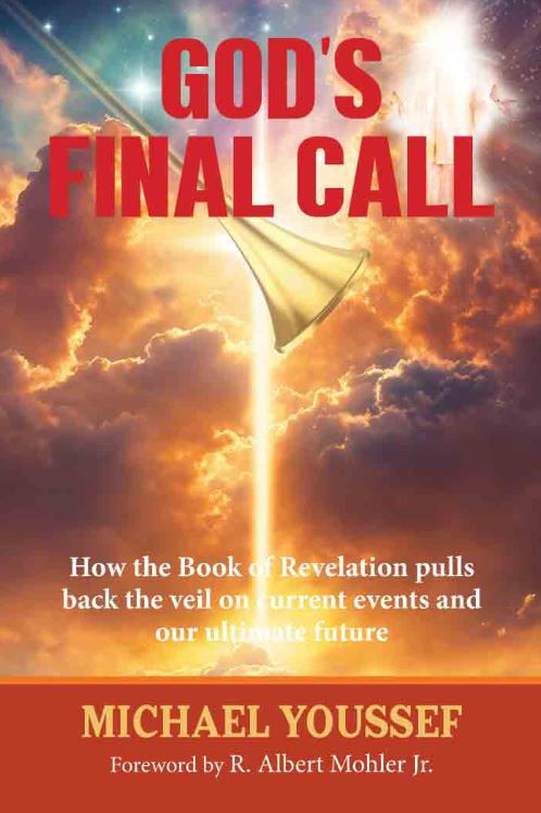GOD'S FINAL CALL: HOW THE BOOK OF REVELATION PULLS BACK THE VEIL ON CURRENT EVENTS AND OUR ULTIMATE FUTURE