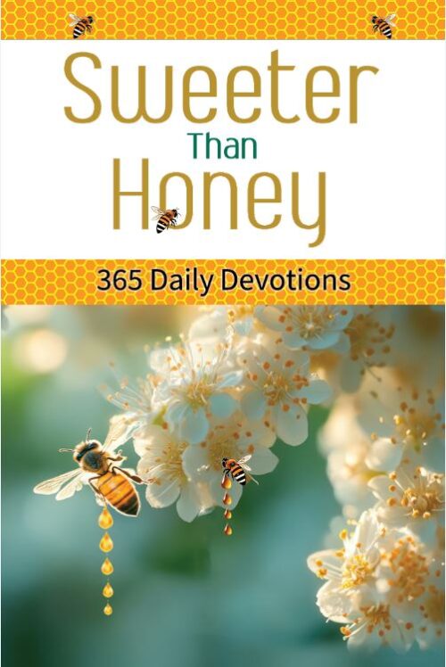 SWEETER THAN HONEY: A 365 – DAY DEVOTIONAL SWEETER THAN HONEY: A 365 - DAY DEVOTIONAL