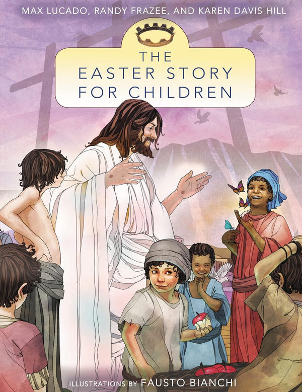 THE EASTER STORY FOR CHILDREN THE EASTER STORY FOR CHILDREN