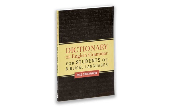 DICTIONARY OF ENGLISH GRAMMAR FOR STUDENTS OF BIBLICAL LANGUAGES DICTIONARY OF ENGLISH GRAMMAR FOR STUDENTS OF BIBLICAL LANGUAGES