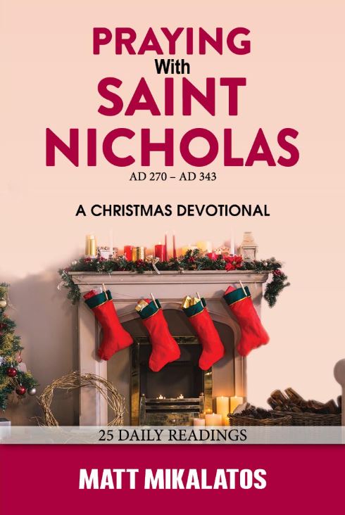 PRAYING WITH SAINT NICHOLAS (AD 270 - AD 343): A CHRISTMAS DEVOTIONAL