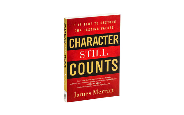 CHARACTER STILL COUNTS: IT IS TIME TO RESTORE OUR LASTING VALUES CHARACTER STILL COUNTS: IT IS TIME TO RESTORE OUR LASTING VALUES