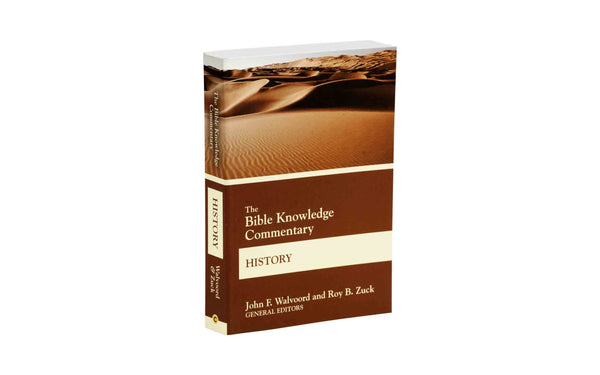 THE BIBLE KNOWLEDGE COMMENTARY HISTORY THE BIBLE KNOWLEDGE COMMENTARY HISTORY