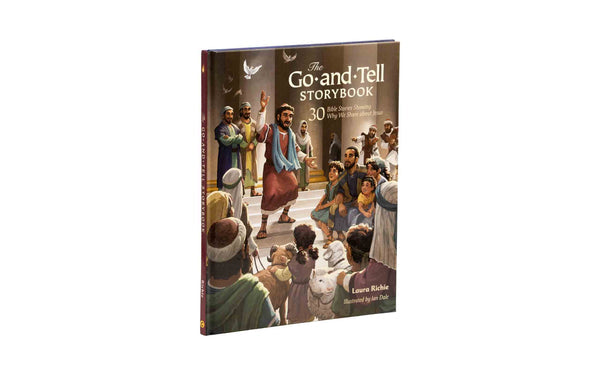 THE GO-AND-TELL STORYBOOK: 30 BIBLE STORIES SHOWING WHY WE SHARE ABOUT JESUS THE GO-AND-TELL STORYBOOK: 30 BIBLE STORIES SHOWING WHY WE SHARE ABOUT JESUS