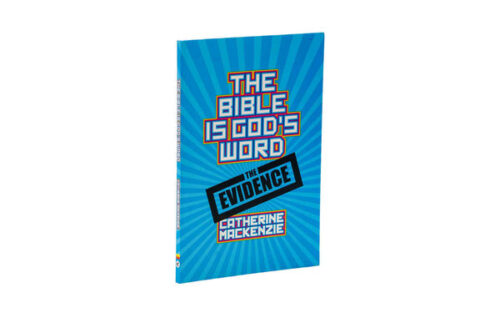 THE BIBLE IS GOD'S WORD: THE EVIDENCE