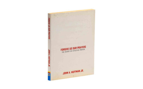 FORGIVE US OUR PRAYERS: THE SECRET OF EFFECTIVE PRAYER