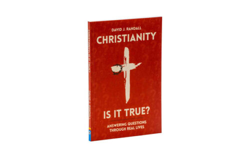 CHRISTIANITY: IS IT TRUE?: ANSWERING QUESTIONS THROUGH REAL LIVES