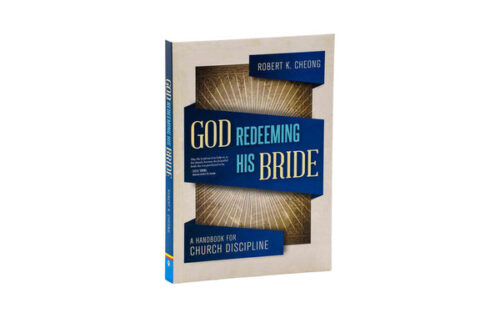 GOD REDEEMING HIS BRIDE: A HANDBOOK FOR CHURCH DISCIPLINE