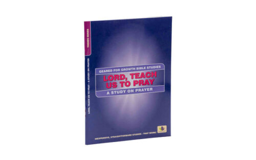 LORD, TEACH US TO PRAY: A STUDY ON PRAYER LORD, TEACH US TO PRAY: A STUDY ON PRAYER