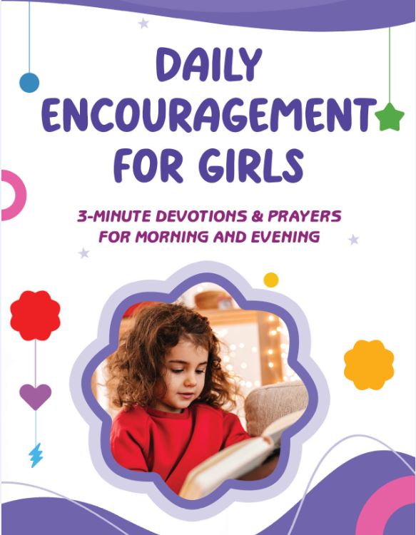 DAILY ENCOURAGEMENT FOR GIRLS: 3-MINUTE DEVOTIONS & PRAYERS FOR MORNING AND EVENING DAILY ENCOURAGEMENT FOR GIRLS: 3-MINUTE DEVOTIONS & PRAYERS FOR MORNING AND EVENING