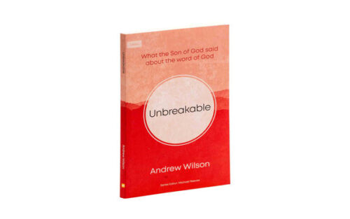 UNBREAKABLE: WHAT THE SON OF GOD SAID ABOUT THE WORD OF GOD