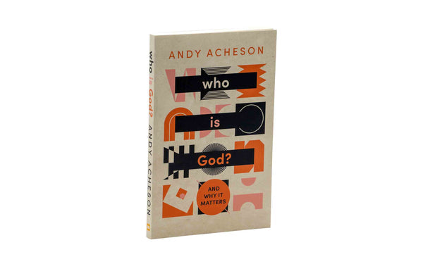 WHO IS GOD?: AND WHY IT MATTERS