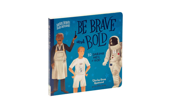 BE BRAVE AND BOLD: 10 DARING MEN OF GOD (BRAVE HEROES AND BOLD DEFENDERS)
